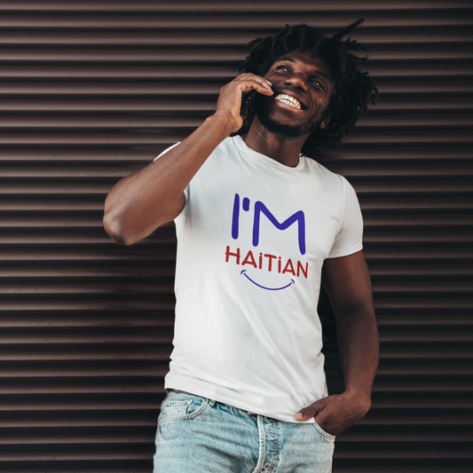 I'm Haitian  Uni-Sex T-shirt